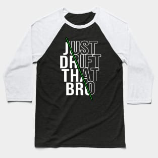 Just drift that bro Baseball T-Shirt